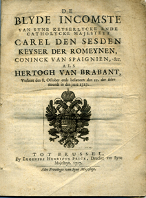 - - De blyde incomste van syne keyserlycke ende catholycke majesteyt Carel den Sesden keyser der Romeynen, coninck van Spaignien, &c. als hertogh van Brabant, verleent den 8. October ende besworen den 11. der selve maendt in den jaere 1717.