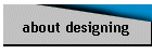 about designing