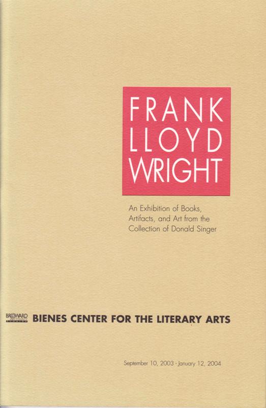 N/A. - Frank Lloyd Wright. An Exhibition of Books, Artifacts and art from the Collection of Donald Singer.
