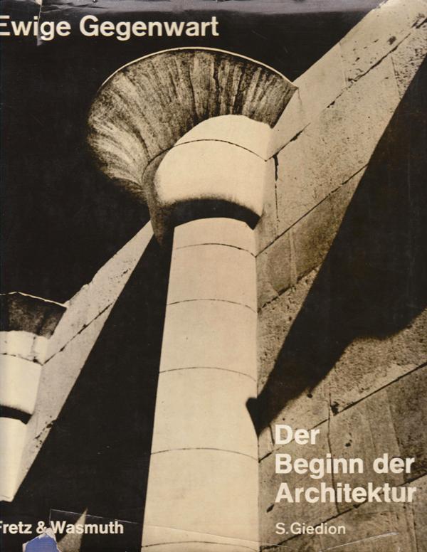 Giedion, S[igfried]. - Ewige Gegenwart. Der Beginn der Architektur.