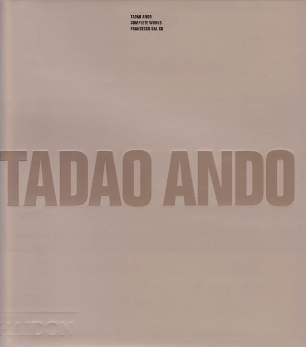 Francesco Dal Co. - Tadao Ando Complete Works.