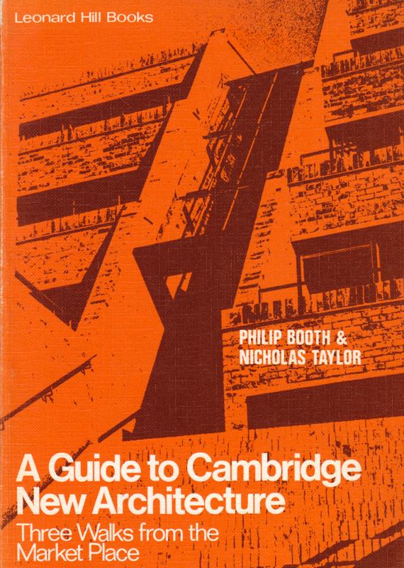 Booth, Philip & Nicholas Taylor. - A guide to Cambridge New Architecture. Three Walks from the Market Place.