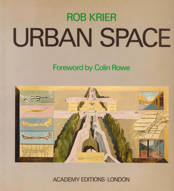 Krier, Rob: foreword by Colin Rowe. - Urban Space.(Stadtraum)