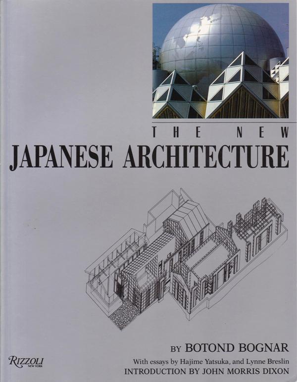 Bognar, Botond; John Morris Dixon (Introduction); Hajime Yatsuka and Lynne Breslin (Essays) - The New Japanese Architecture.