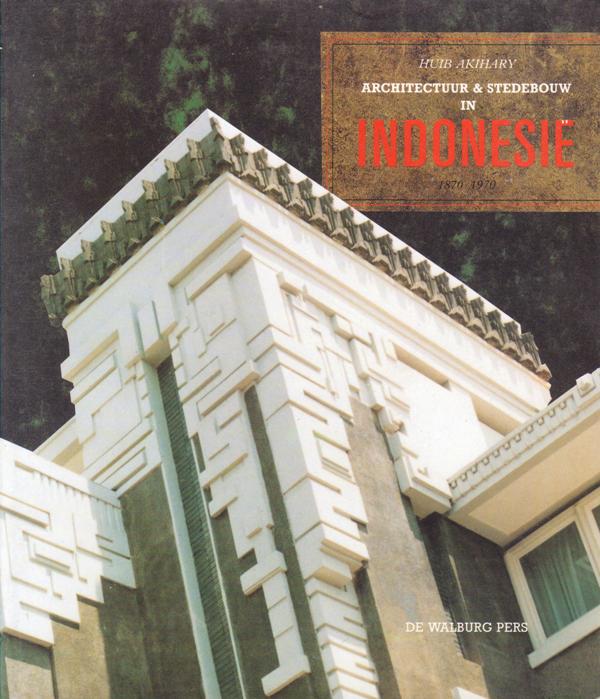 AKIHARY, HUIB. - Architectuur & stedebouw in Indonesie 1870-1970.