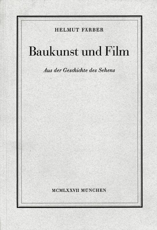 Frber, Helmut. - Baukunst und Film: Aus der Geschichte des Sehens.