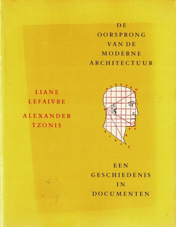 Lefaivre, Liane / Alexander Tzonis. - De oorsprong van de moderne architectuur. Een geschiedenis in documenten.