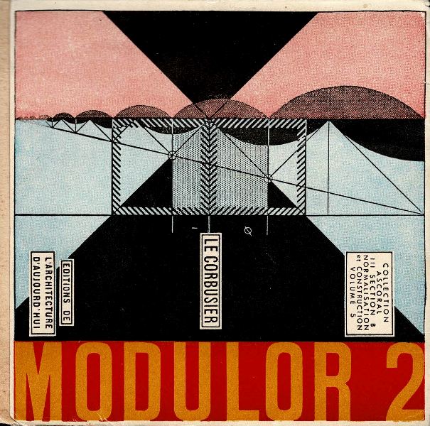 Le Corbusier. - Modulor 2.(La Parole est aux Usagers) Suite de Le Modulor 1948.