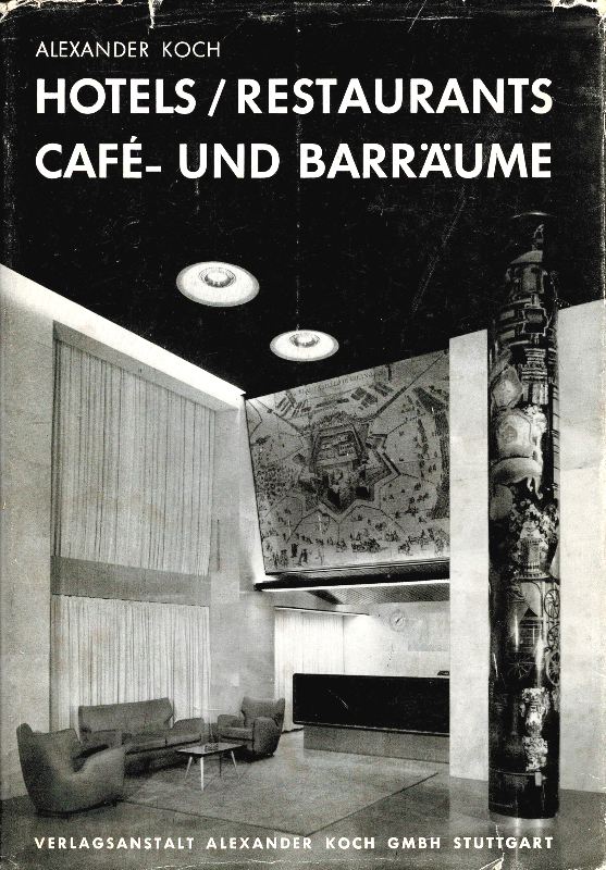 Koch, Alexander. - Hotels, Restaurants, Caf-und Barrume.
