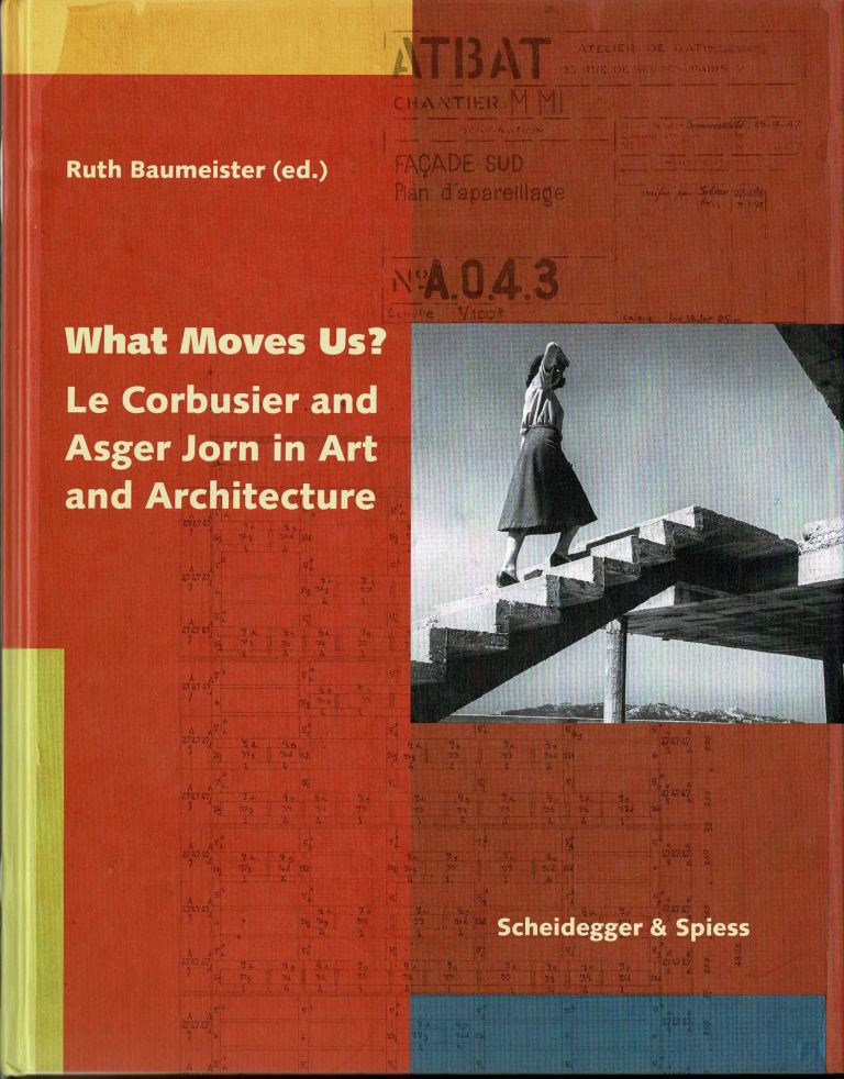 Baumeister, Ruth (ed.). - Le Corbusier and Asger Jorn in Art and Architecture.