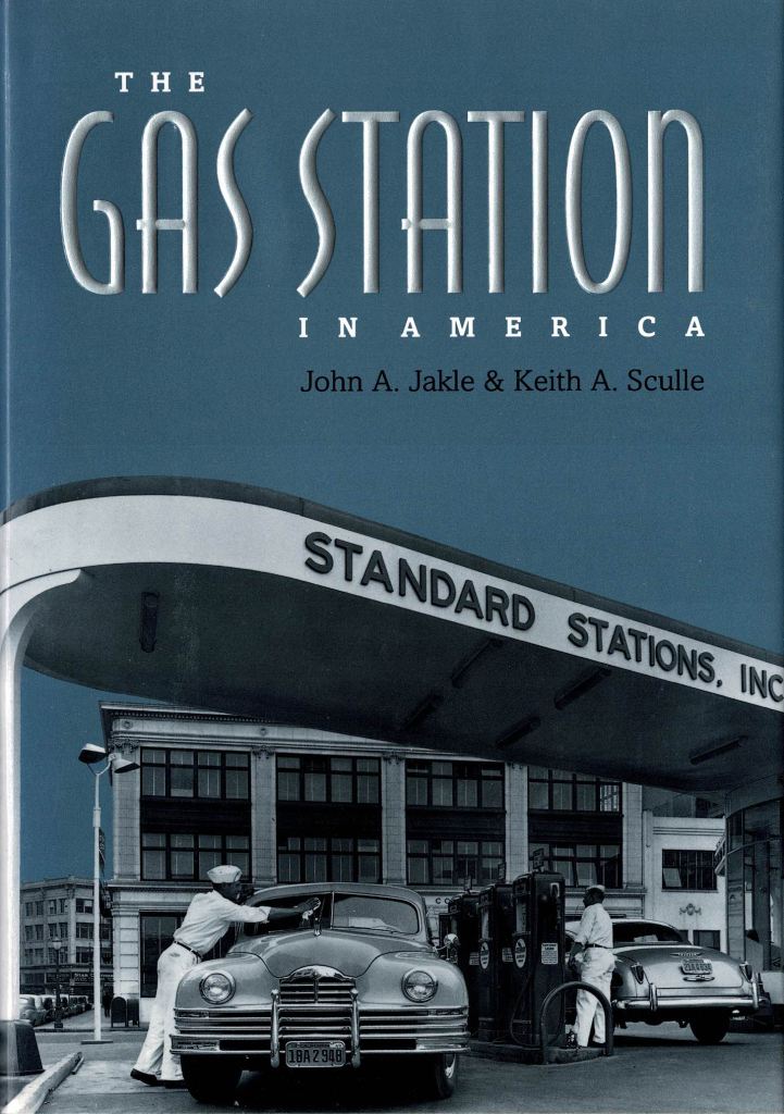 Jakle, John A. / Sculle, Keith A. - The Gas Station in America (Creating the North American Landscape).