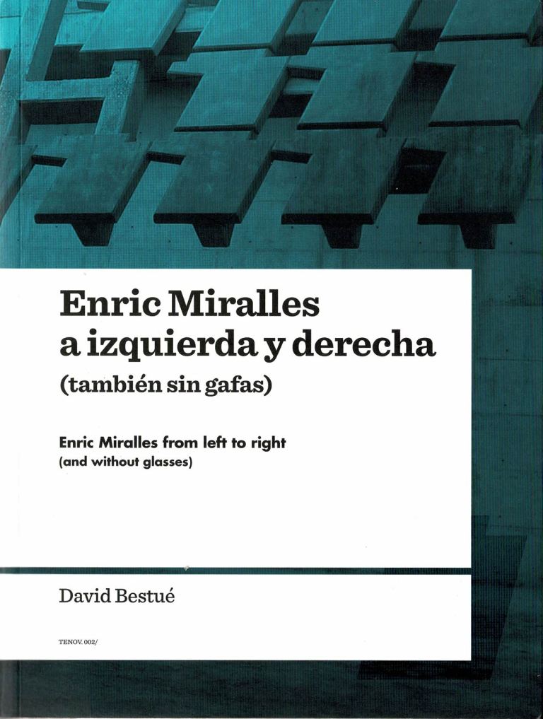 Bestue, David. - Enric Miralles from Left to Right (And Without Glasses).
