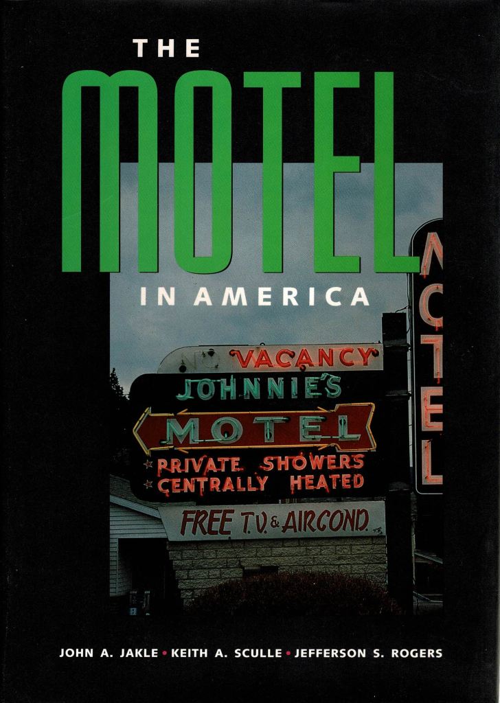 Jakle, John A.; Sculle, Keith A. ; Rogers, Jeffeson S. - The Motel in America.