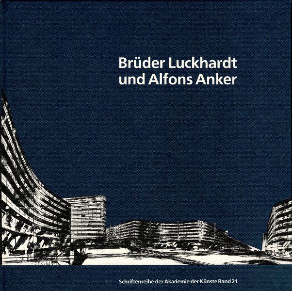 N/A. - Brder Luckhardt und Alfons Anker. Berliner Architekten der Moderne.