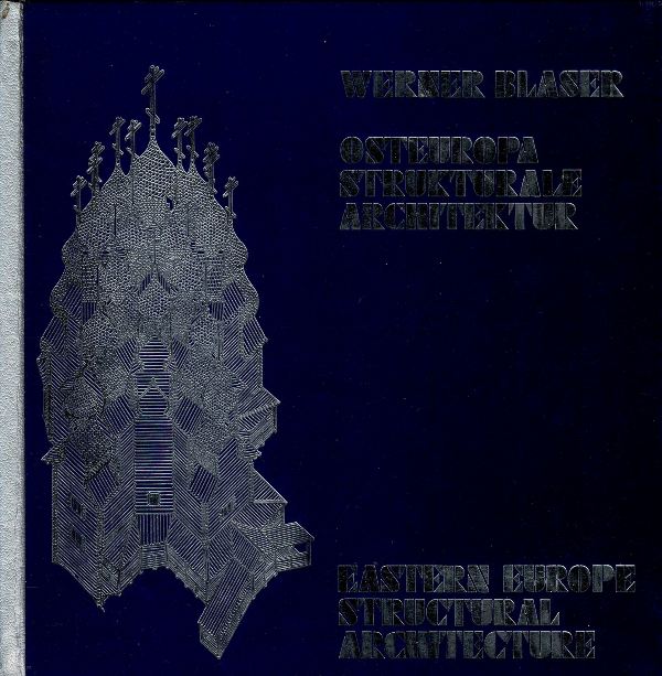 Blaser, Werner. - Strukturale Architektur in Osteuropa / Structural Architecture of Eastern Europe.