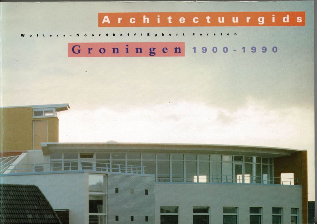 Beek, Johan van der. (redactie) - Architectuurgids Groningen. 1900-1990.