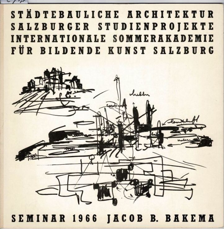 Bakema, Jacob B. - Seminar 1966. Stdtebauliche Architektur Salzburger Studienprojekte Internationale Sommerakademie fr Bildende Kunst Salzburg.
