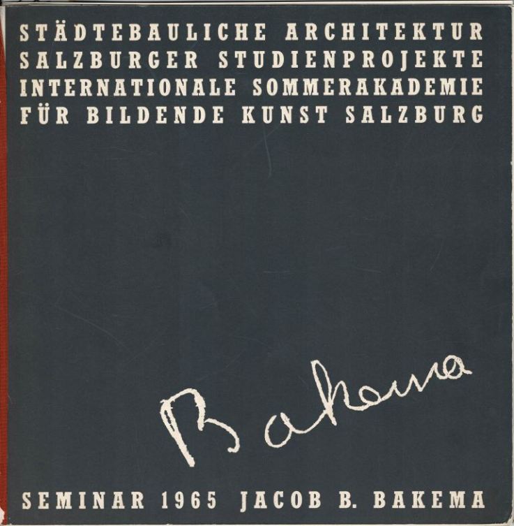Bakema, Jacob B. - Seminar 1965. Stdtebauliche Architektur Salzburger Studienprojekte Internationale Sommerakademie fr Bildende Kunst Salzburg.