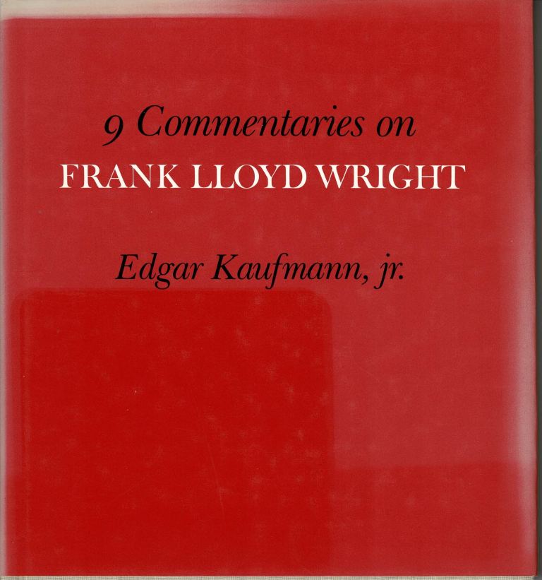 Kaufmann jr, Edgar - 9 Commentaries on Frank Lloyd Wright.