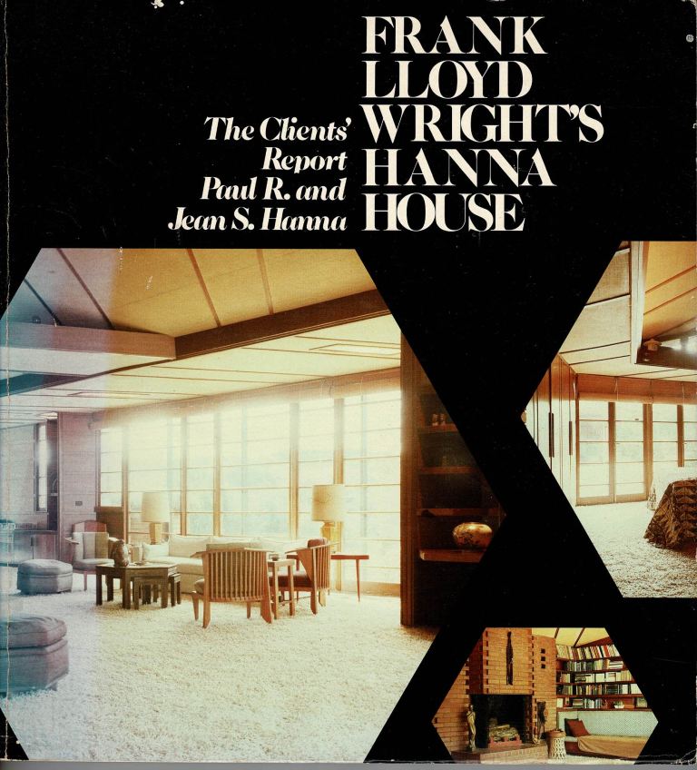 Hanna, Paul Robert, and Hanna, Jean Shuman (Photographer) - Frank Lloyd Wright's Hanna House. The Clients' Report