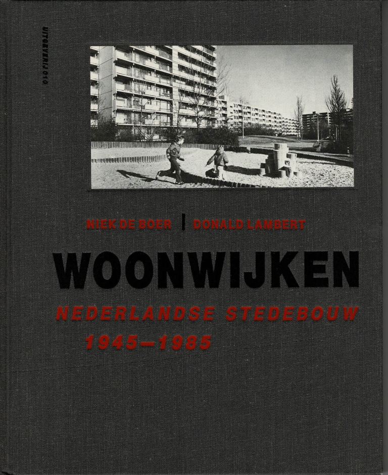 Boer, Niek de. Donald Lambert. - Woonwijken. Nederlandse Stedebouw 1045-1985.