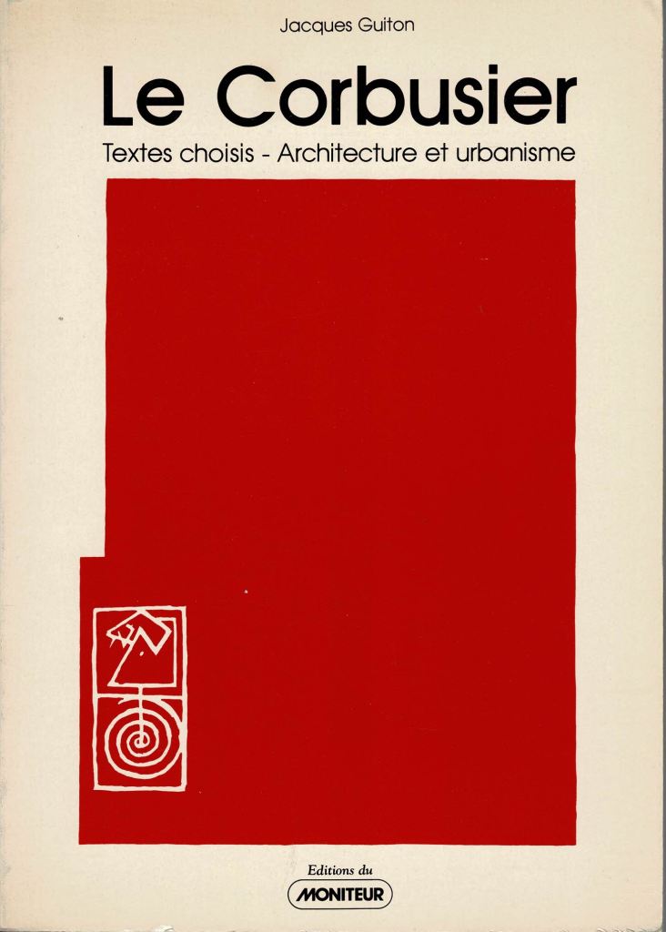 GUITON, Jacques. - LE CORBUSIER. Textes choisis-Architecture et urbanisme.