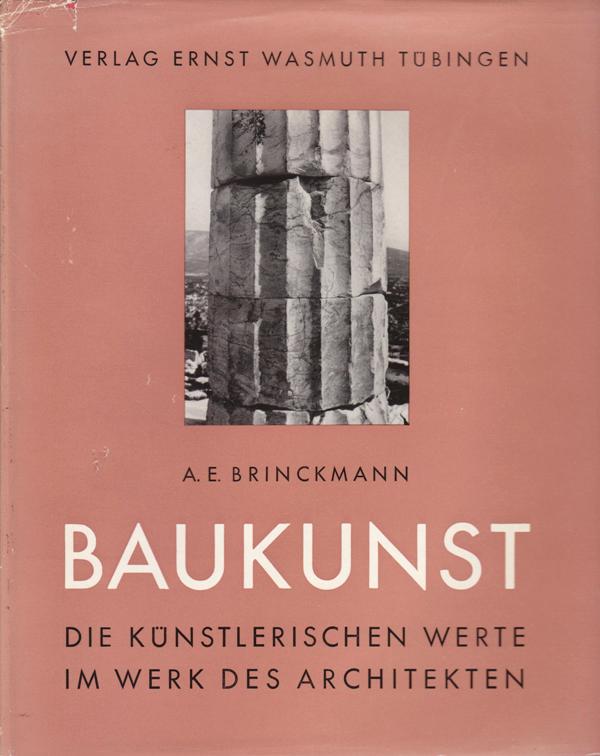 Brinckmann, A.E. - Baukunst. Die knstlerischen Werte im Werk des Architekten.