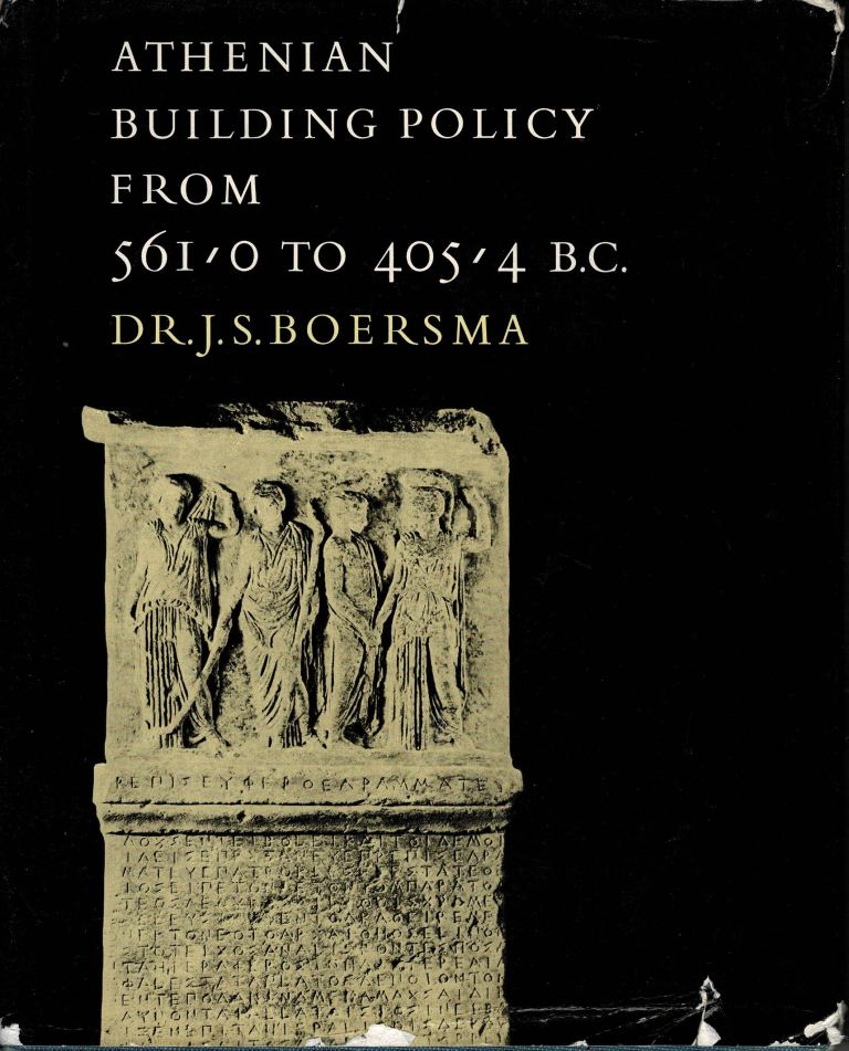 Boersma, Dr. J.S. - Athenian building policy from 561 - 405 B.C.