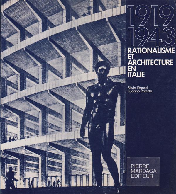 Danesi, Silvia. Patetta, Luciano. - 1919-1943. Rationalisme et architecture en Italie.