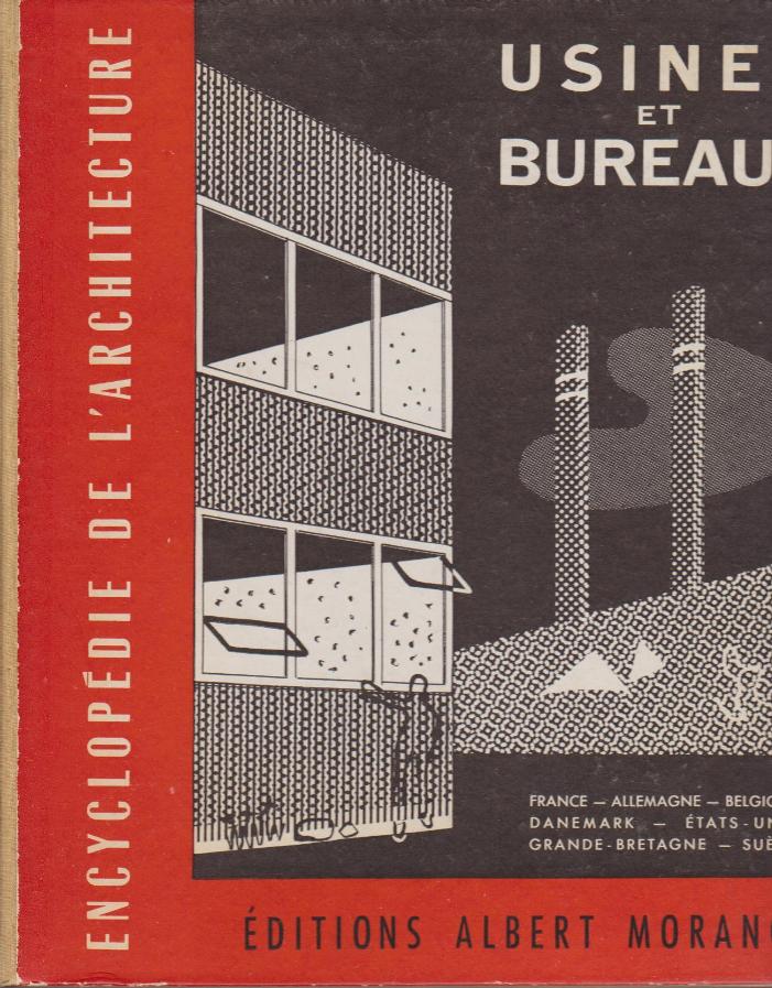 Encyclopedie de l'Architecture. - USINES ET BUREAUX. France, Allemagne, Belgique, Danemark, tats-Unis, Sude.