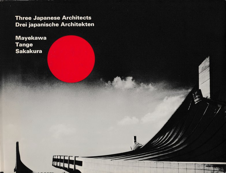 Altherr, Alfred. - Three Japanese Architects. Drei japanische Architekten. Mayekawa. Tange. Sakakura.