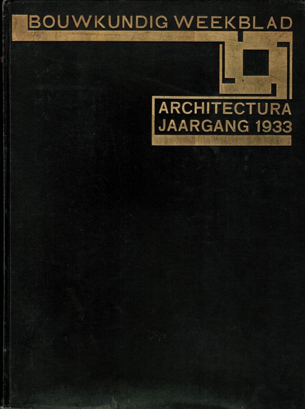 Bouwkundig Weekblad Architectura. - Orgaan van de Maatschappij tot bevordering der Bouwkunst.Jaargang 54, 1933.
