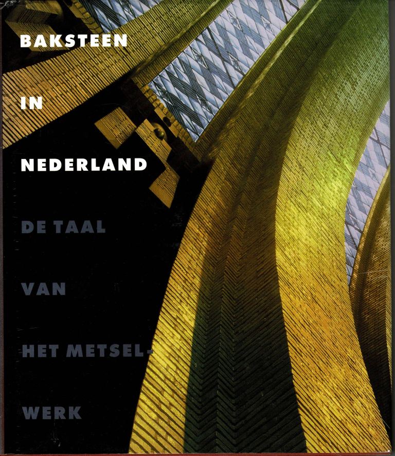Berens, drs. H.E.M. / D.L. Camp (eindredactie) - Baksteen in Nederland, de taal van het metselwerk.