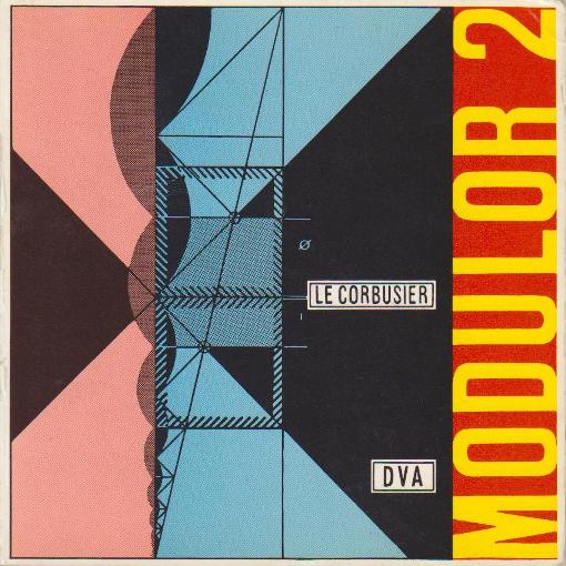 Le Corbusier. - Modulor 2, 1955. (Das Wort haben die Bentzer) . Fortsetzung von Der Modulor 1948.
