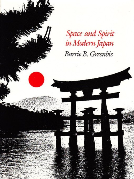 Japan. Greenbie, Barrie B. - Space and Spirit in Modern Japan.