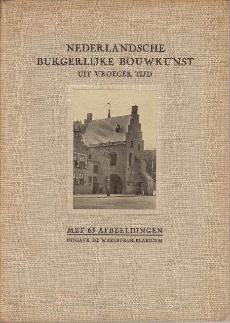 N/A. - Nederlandsche Burgelijke Bouwkunst uit Vroeger Tijd.
