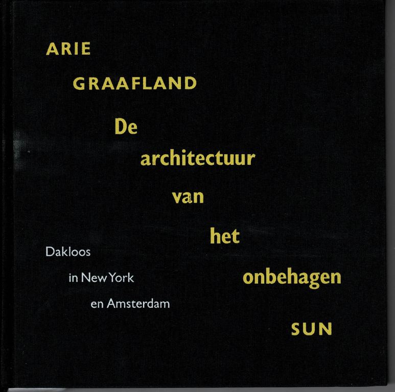 Graafland, Arie. - De architectuur van het onbehagen. Dakloos in New York en Amsterdam.