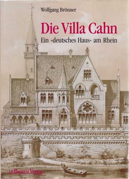 Brnner, Wolfgang. - Die Villa Cahn - in Bonn-Plittersdorf - Ein Deutsches Haus am Rhein.
