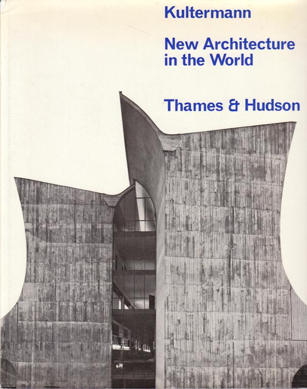 Kultermann, Udo. - New Architecture in the World.