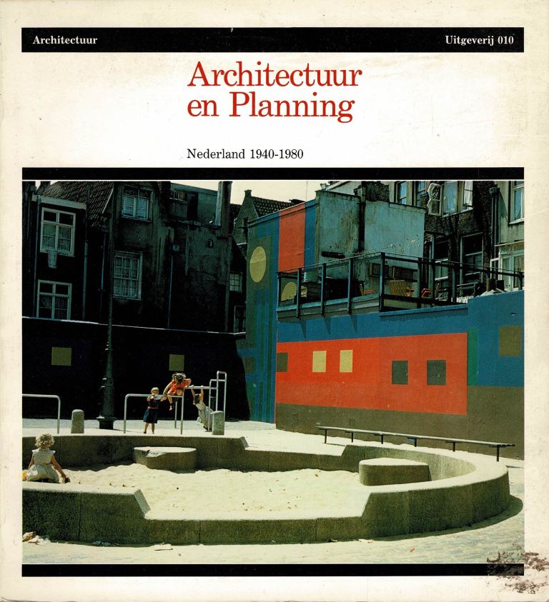 Umberto Barbieri (redactie) - Architectuur en Planning. Nederland 1940-1980.