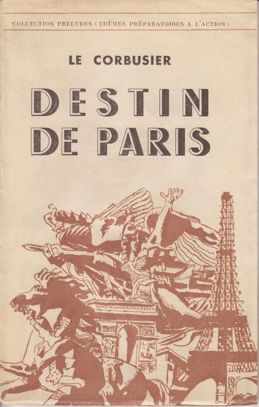 Le Corbusier. - Destin de Paris.