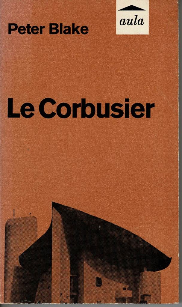 Blake, Peter. - Le Corbusier.