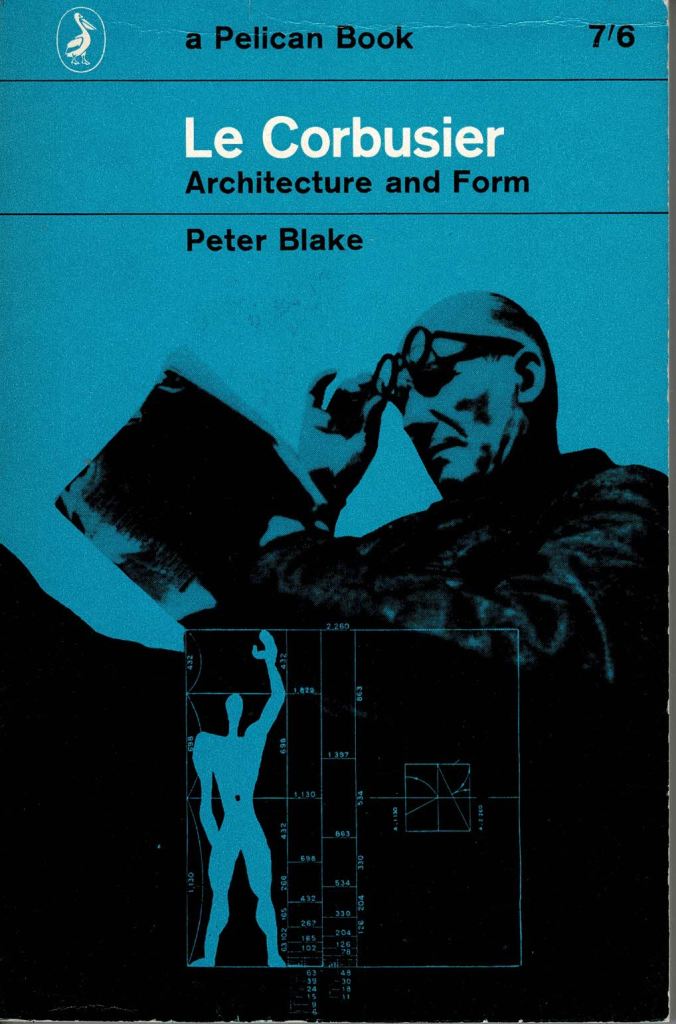 Blake, Peter. - Le Cobusier. Architecture and form.