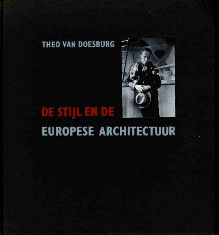 Doesburg, Theo. - De Stijl en de Europese architectuur. De architectuuropstellen in Het Bouwbedrijf 1924-1931.