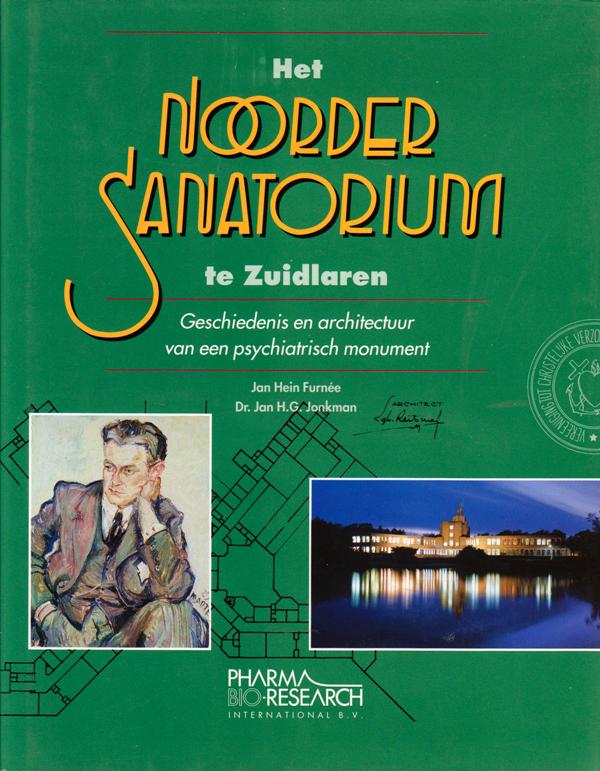 Furne, Jan Hein.- Dr. Jan H.G. Jonkman. - Het Noorder Sanatorium te Zuidlaren. Geschiedenis en architectuur van een psychiatrisch monument.