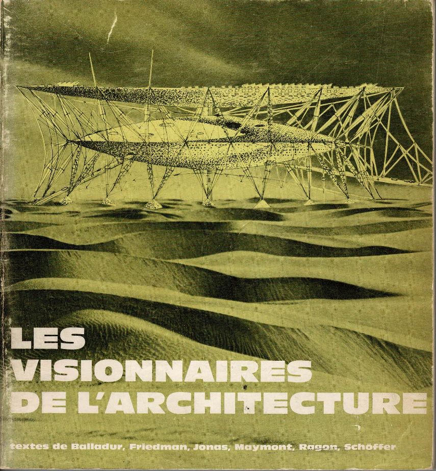 Balladur, Jean./ Friedman, Jonas, Maymont, Ragon, Schffer. - Les visionnaires de l'architecture.