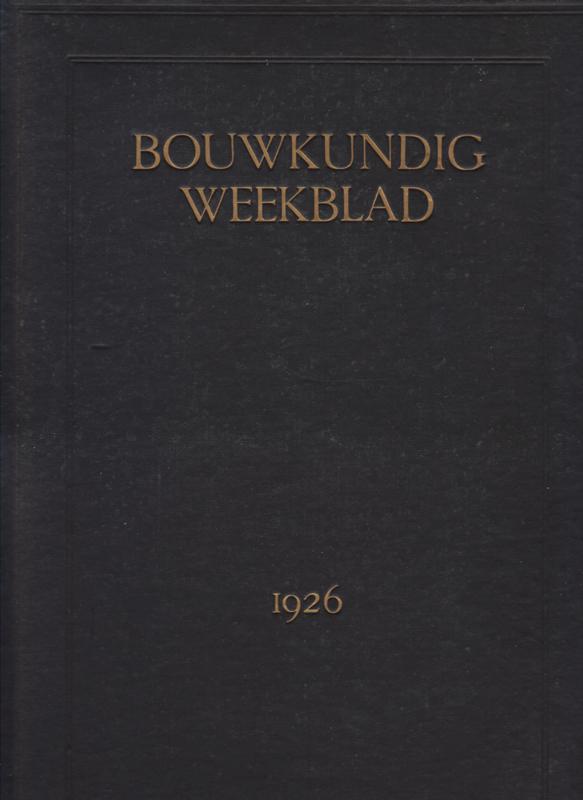 Bouwkundig Weekblad. 1926. - Maatschappij tot Bevordering der Bouwkunst Bond van Nederlandsche Architecten. 47e jargang 1926.