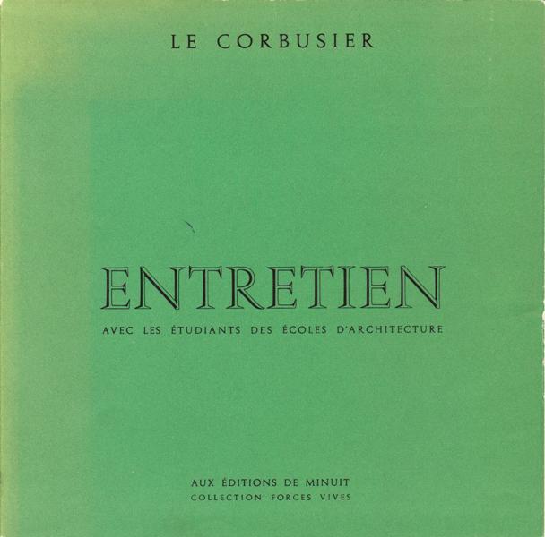 Le Corbusier. - Entretien avec les tudiants des coles d'architecture.