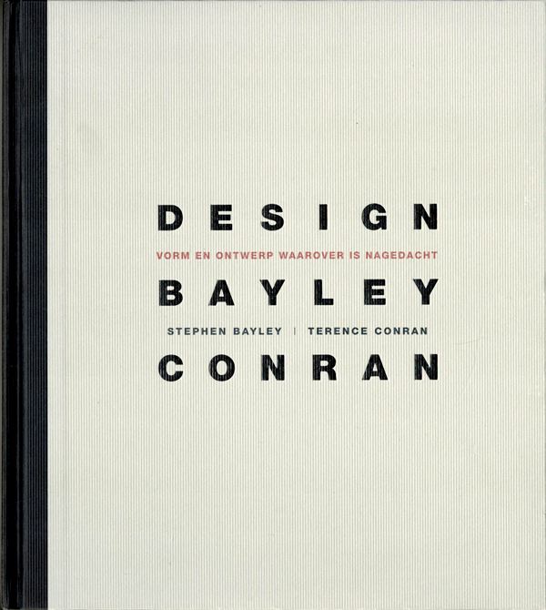Bayley, Stephen  / Terence Conran. - Design: vorm en ontwerp waarover is nagedacht.