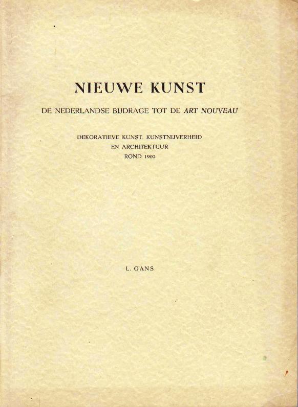 Gans, L. - Nieuwe Kunst. Nederlandse bijdrage tot de Art Nouveau.